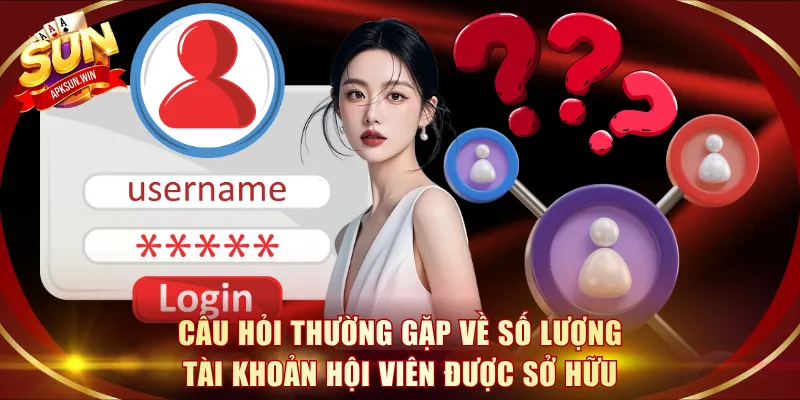 Câu hỏi thường gặp về số lượng tài khoản hội viên được sở hữu