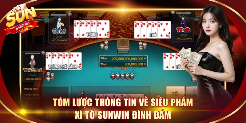 Tóm lược thông tin về siêu phẩm Xì Tố Sunwin đình đám