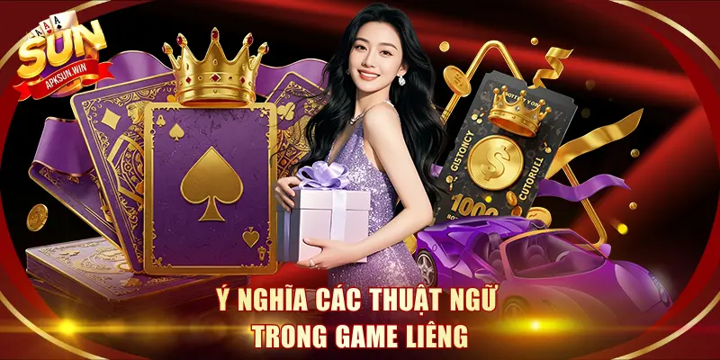 Ý nghĩa các thuật ngữ trong game Liêng